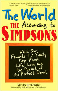 The World According to The Simpsons: What Our Favorite TV Family Says About Life, Love, and the Pursuit of the Perfect Donut