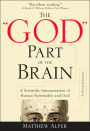 The 'God' Part of the Brain: A Scientific Interpretation of Human Spirituality and God