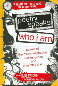 Title: Poetry Speaks Who I Am: Poems of Discovery, Inspiration, Independence, and Everything Else, Author: Elise Paschen