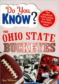 Do You Know the Ohio State Buckeyes?: 100 Hard-hitting Questions on Your Beloved Buckeyes