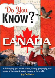 Do You Know Canada?: A challenging quiz on the culture, history, geography, and people of the second largest country in the world