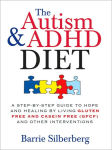 Alternative view 1 of The Autism & ADHD Diet: A Step-by-Step Guide to Hope and Healing by Living Gluten Free and Casein Free (GFCF) and Other Interventions