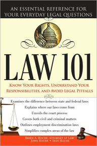 Title: Law 101: An Essential Reference for Your Everyday Legal Questions, Author: Brien Roche Attorney at Law