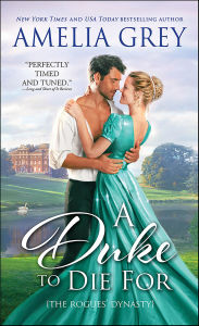 Title: A Duke to Die For: The Rogues' Dynasty, Author: Amelia Grey