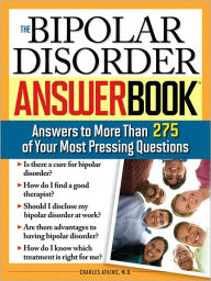 Title: The Bipolar Disorder Answer Book: Professional Answers to More than 275 Top Questions, Author: Charles Atkins M.D.