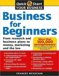 Title: Business for Beginners: From Research and Business Plans to Money, Marketing and the Law, Author: Francis McGuckin