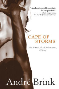 Title: Cape of Storms: The First Life of Adamastor, a Story, Author: André Brink