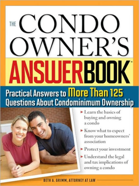 The Condo Owner's Answer Book: Practical Answers to More Than 125 Questions About Condominium Ownership