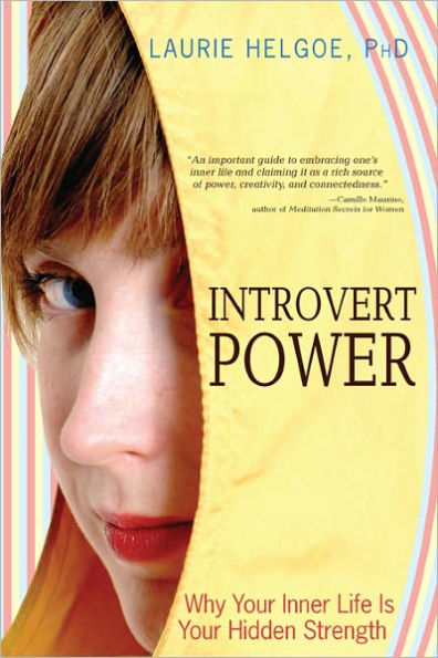 Introvert Power: Why Your Inner Life Is Your Hidden Strength