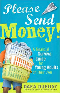 Title: Please Send Money: A Financial Survival Guide for Young Adults on Their Own, Author: Dara Duguay