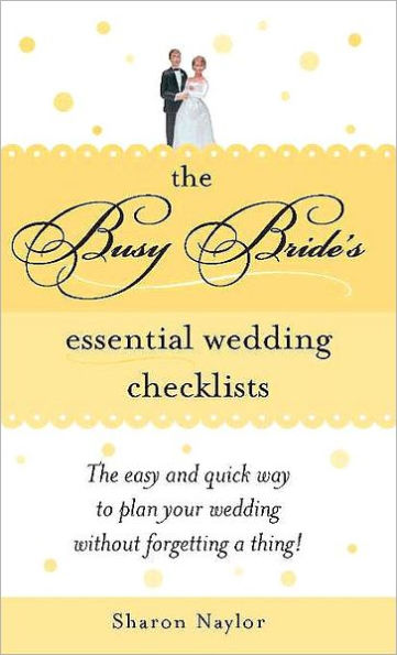 The Busy Bride's Essential Wedding Checklists