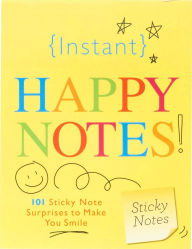 Title: Instant Happy Notes: 101 Sticky Note Surprises to Make Anyone Smile, Author: Sourcebooks