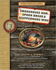 Title: Smokehouse Ham, Spoon Bread & Scuppernong Wine: The Folklore and Art of Southern Appalachian Cooking, Author: Joseph Dabney