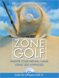 Zone Golf with CD: Master Your Mental Game Using Self-Hypnosis