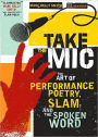 Take the Mic: The Art of Performance Poetry, Slam, and the Spoken Word