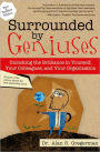 Surrounded by Geniuses: Unlocking the Brilliance in Yourself, Your Colleagues, and Your Organization