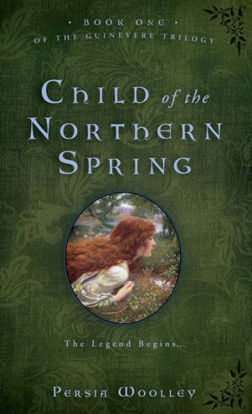 Child of the Northern Spring: Book One of the Guinevere Trilogy
