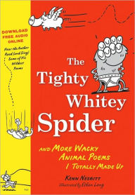 Title: The Tighty Whitey Spider: And More Wacky Animal Poems I Totally Made Up, Author: Kenn Nesbitt