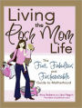 Living the Posh Mom Life: The Fun, Fabulous and Fashionable Guide to Motherhood