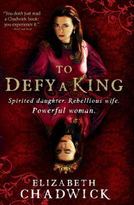 Title: To Defy a King, Author: Elizabeth Chadwick
