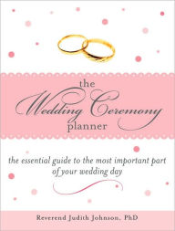 The Wedding Ceremony Planner: The Essential Guide to the Most Important Part of Your Wedding Day