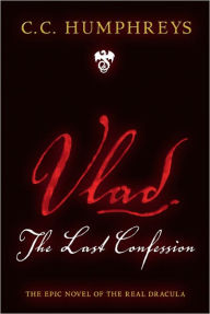 Title: Vlad: The Last Confession, Author: C.C. Humphreys