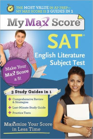 My Max Score SAT English Literature Subject Test: Maximize Your Score in Less Time