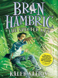 Title: Bran Hambric: The Specter Key, Author: Kaleb Nation