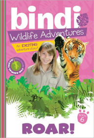 Title: Roar!: A Bindi Irwin Adventure, Author: Bindi Irwin