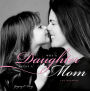 Why a Daughter Needs a Mom: 100 Reasons