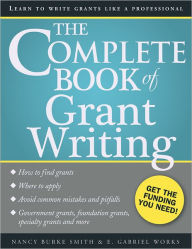 Title: The Complete Book of Grant Writing: Learn to Write Grants Like a Professional / Edition 2, Author: Nancy Smith