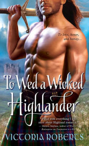Title: To Wed a Wicked Highlander, Author: Victoria Roberts