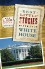 Best Little Stories from the White House: More Than 100 True Stories