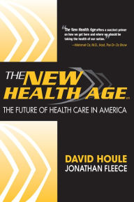 Title: The New Health Age: The Future of Health Care in America, Author: David Houle