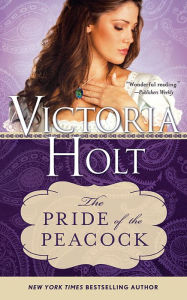 Title: The Pride of the Peacock, Author: Victoria Holt