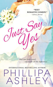 Title: Just Say Yes, Author: Phillipa Ashley