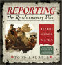 Reporting the Revolutionary War: Before It Was History, It Was News (B&N Exclusive Edition)