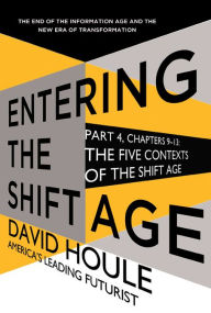 Title: The Five Contexts of the Shift Age (Entering the Shift Age, eBook 3), Author: David Houle