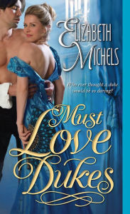Title: Must Love Dukes, Author: Elizabeth Michels
