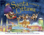 Santa Is Coming to Ottawa