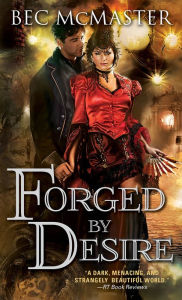Title: Forged by Desire (London Steampunk Series #4), Author: Bec McMaster