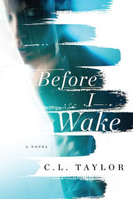 Title: Before I Wake, Author: C.L. Taylor