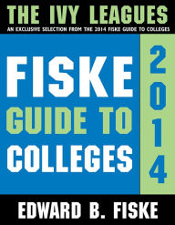 Fiske Guide to Colleges: The Ivy Leagues (Enhanced Edition)