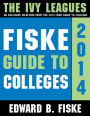 Fiske Guide to Colleges: The Ivy Leagues (Enhanced Edition)