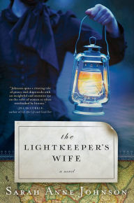 Title: The Lightkeeper's Wife: A Novel, Author: Sarah Anne Johnson