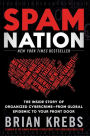 Spam Nation: The Inside Story of Organized Cybercrime-from Global Epidemic to Your Front Door