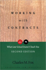 Title: Working With Contracts: What Law School Doesn't Teach You / Edition 2, Author: Charles M. Fox