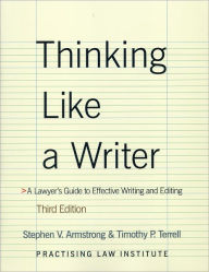 Thinking Like A Writer: A Lawyer's Guide to Effective Writing and Editing