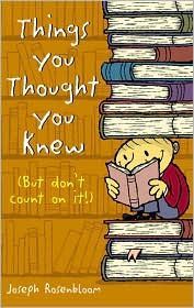 Things You Thought You Knew (But Don't Count on It!)