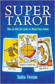 Super Tarot: How to Link the Cards to Reveal Your Future
